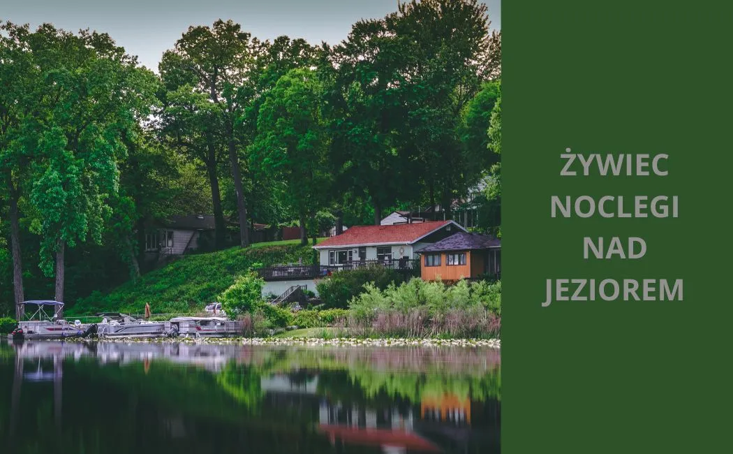 Żywiec noclegi nad Jeziorem Żywieckim w sercu Beskidów, idealne miejsca na wypoczynek