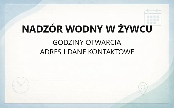 Nadzór Wodny w Żywcu - kontakt, godziny, informacje